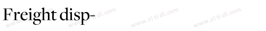 Freight disp字体转换 Freight disp字体转换